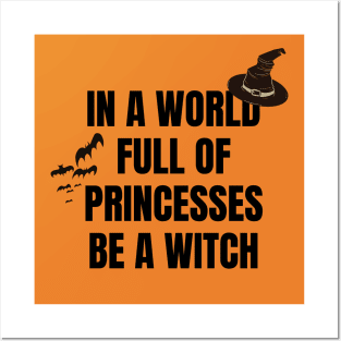 In a World Full of Princesses Be a Witch Posters and Art